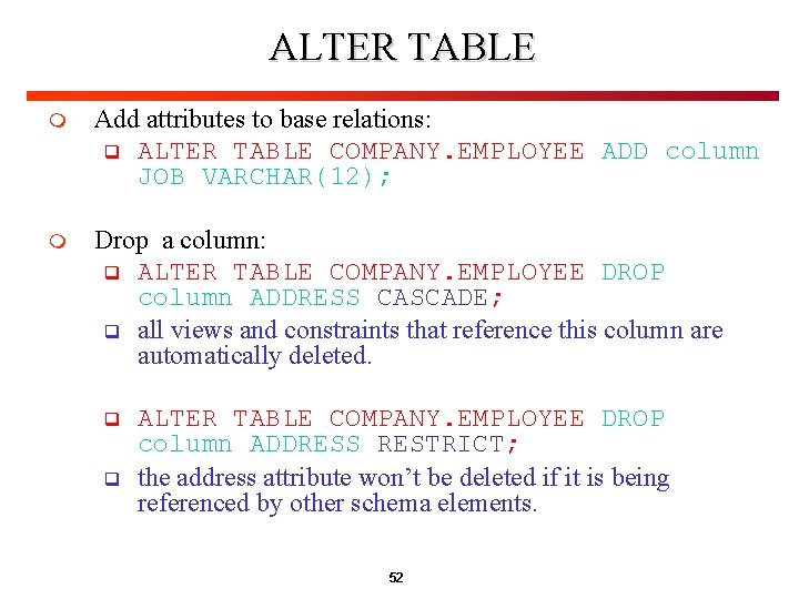 ALTER TABLE m Add attributes to base relations: q ALTER TABLE COMPANY. EMPLOYEE ADD