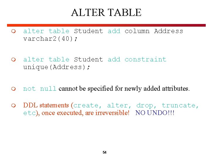 ALTER TABLE m alter table Student add column Address varchar 2(40); m alter table