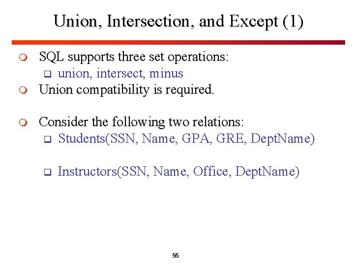 Union, Intersection, and Except (1) m m m SQL supports three set operations: q