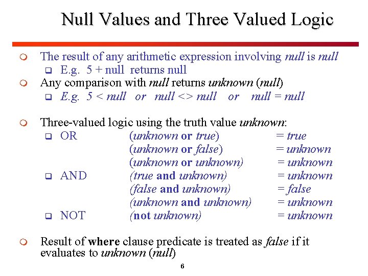 Null Values and Three Valued Logic m m The result of any arithmetic expression