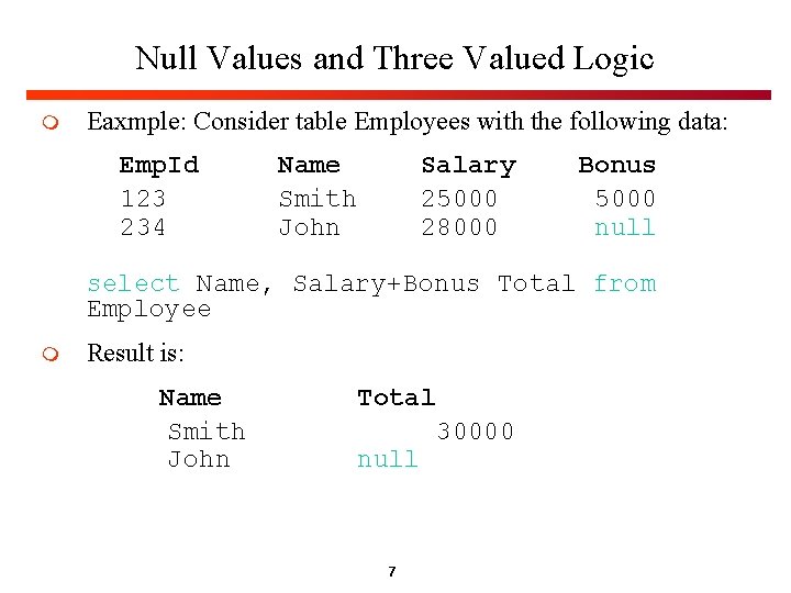 Null Values and Three Valued Logic m Eaxmple: Consider table Employees with the following Null Values and Three Valued Logic m Eaxmple: Consider table Employees with the following