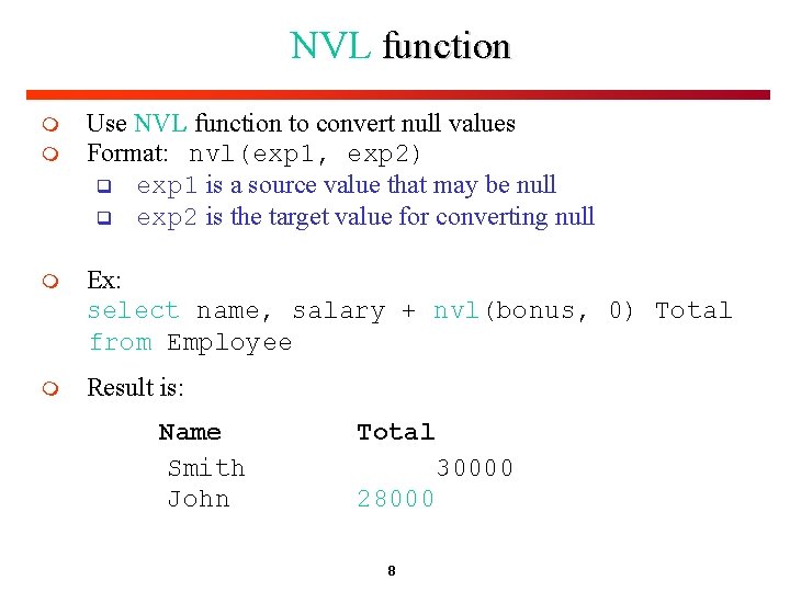 NVL function m m Use NVL function to convert null values Format: nvl(exp 1,