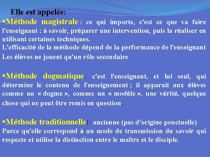 Elle est appelée: §Méthode magistrale : ce qui importe, c’est ce que va faire