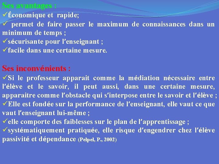 Ses avantages : üÉconomique et rapide; ü permet de faire passer le maximum de