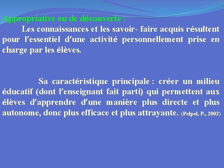 Appropriative ou de découverte : Les connaissances et les savoir- faire acquis résultent pour