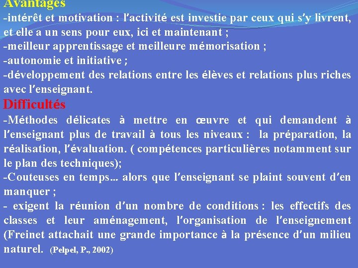 Avantages -intérêt et motivation : l’activité est investie par ceux qui s’y livrent, et