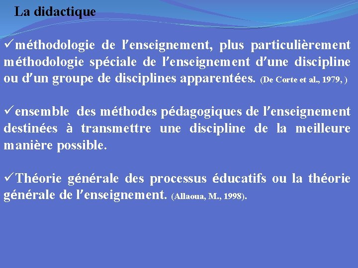 La didactique üméthodologie de l’enseignement, plus particulièrement méthodologie spéciale de l’enseignement d’une discipline ou