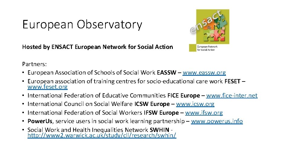 European Observatory Hosted by ENSACT European Network for Social Action Partners: • European Association