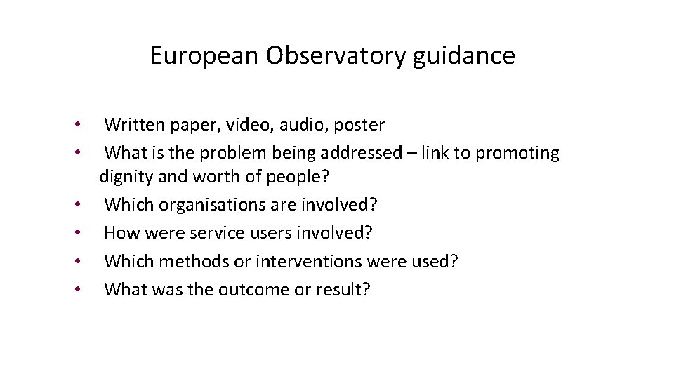 European Observatory guidance • • • Written paper, video, audio, poster What is the