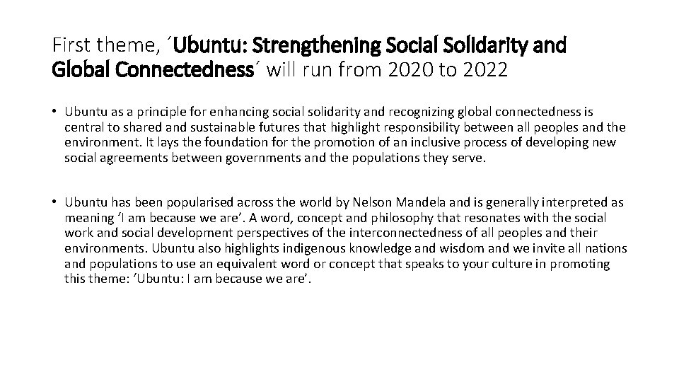 First theme, ´Ubuntu: Strengthening Social Solidarity and Global Connectedness´ will run from 2020 to