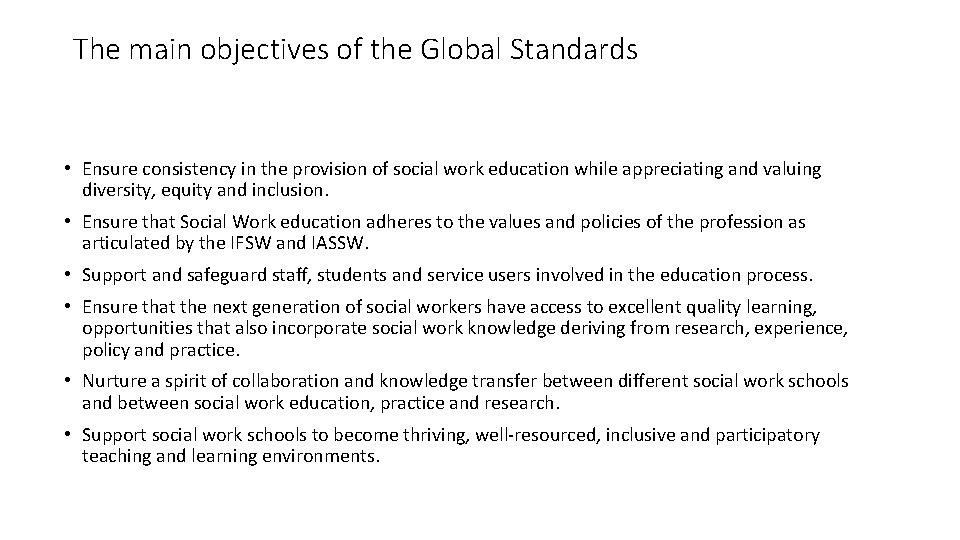 The main objectives of the Global Standards • Ensure consistency in the provision of