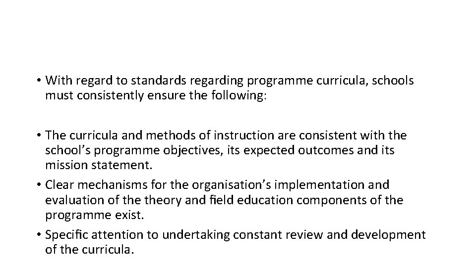  • With regard to standards regarding programme curricula, schools must consistently ensure the