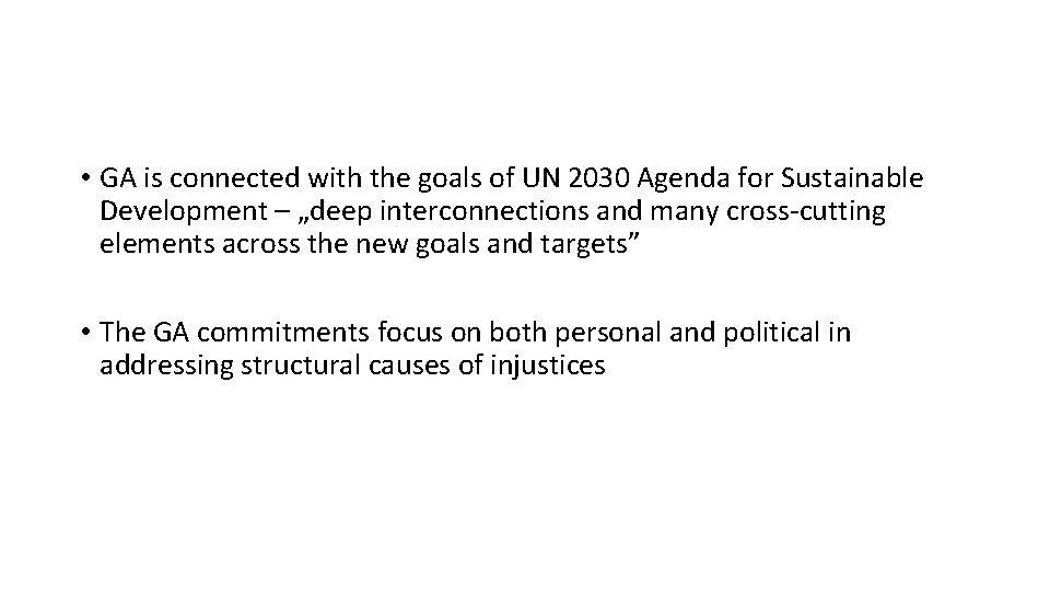  • GA is connected with the goals of UN 2030 Agenda for Sustainable