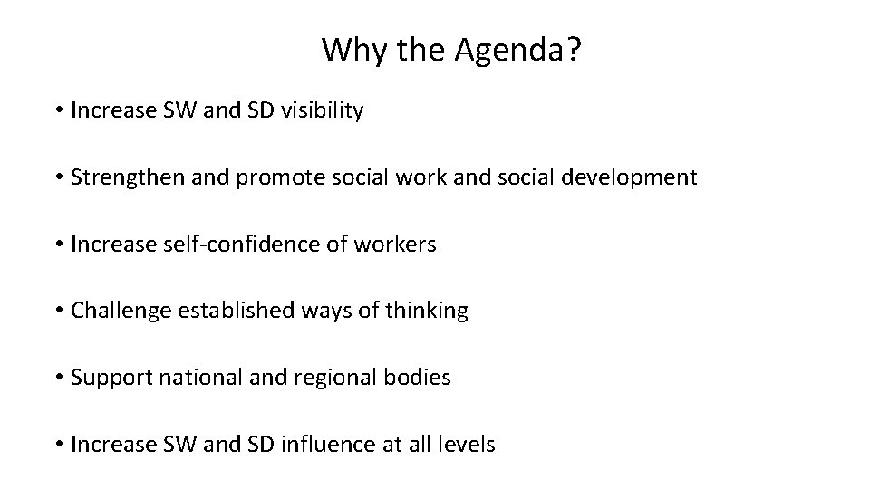 Why the Agenda? • Increase SW and SD visibility • Strengthen and promote social