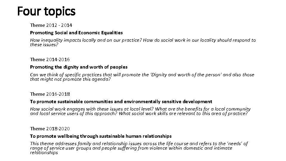 Four topics Theme 2012 - 2014 Promoting Social and Economic Equalities How inequality impacts