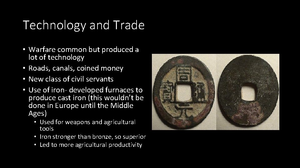 Technology and Trade • Warfare common but produced a lot of technology • Roads,