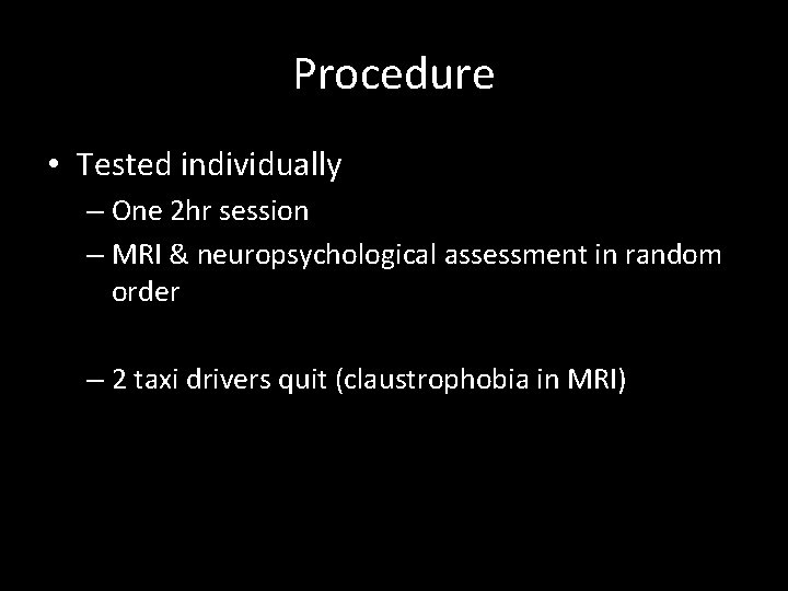 Procedure • Tested individually – One 2 hr session – MRI & neuropsychological assessment