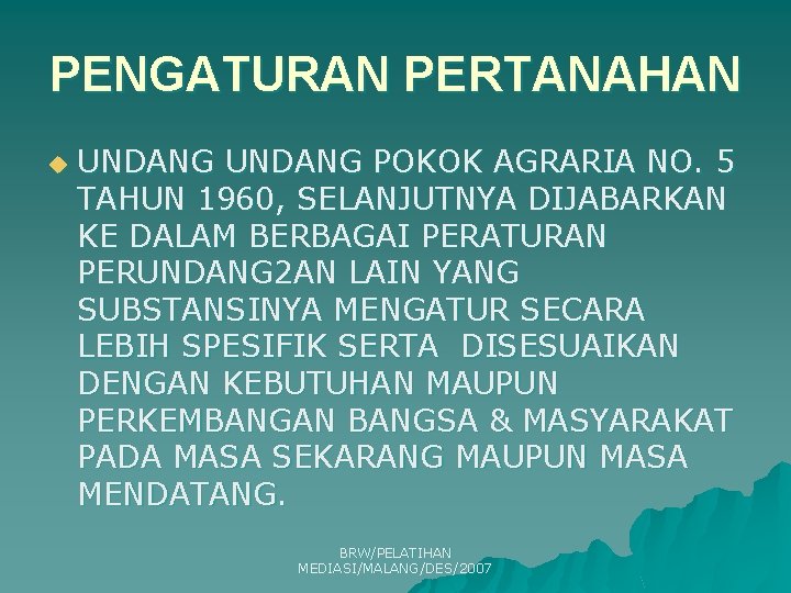 PENGATURAN PERTANAHAN u UNDANG POKOK AGRARIA NO. 5 TAHUN 1960, SELANJUTNYA DIJABARKAN KE DALAM