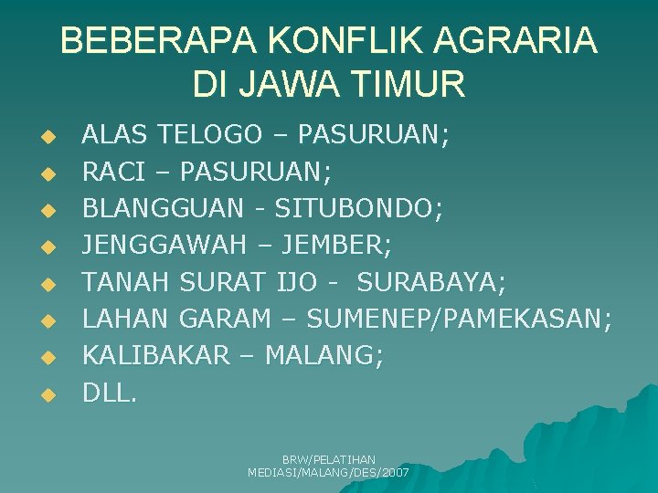 BEBERAPA KONFLIK AGRARIA DI JAWA TIMUR u u u u ALAS TELOGO – PASURUAN;