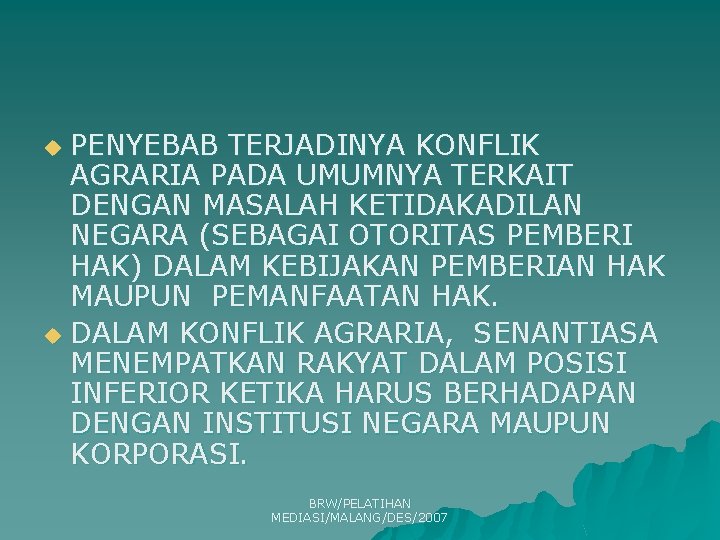 PENYEBAB TERJADINYA KONFLIK AGRARIA PADA UMUMNYA TERKAIT DENGAN MASALAH KETIDAKADILAN NEGARA (SEBAGAI OTORITAS PEMBERI