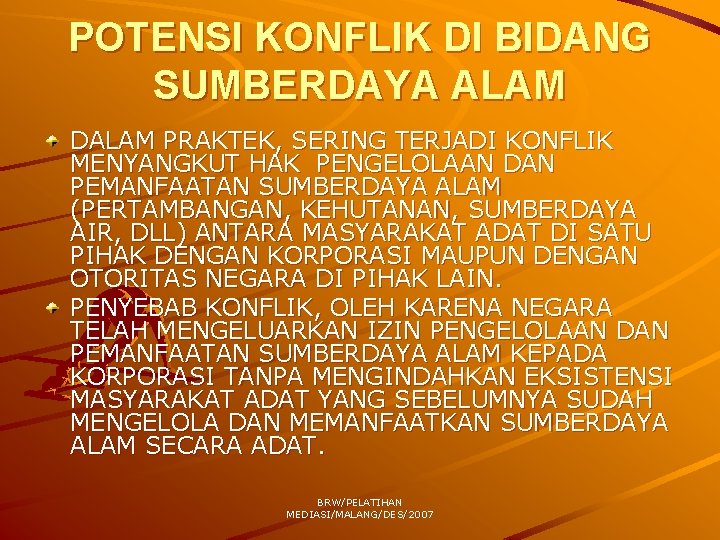 POTENSI KONFLIK DI BIDANG SUMBERDAYA ALAM DALAM PRAKTEK, SERING TERJADI KONFLIK MENYANGKUT HAK PENGELOLAAN