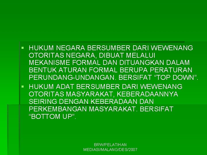 § HUKUM NEGARA BERSUMBER DARI WEWENANG OTORITAS NEGARA, DIBUAT MELALUI MEKANISME FORMAL DAN DITUANGKAN