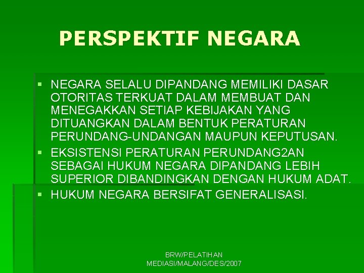 PERSPEKTIF NEGARA § NEGARA SELALU DIPANDANG MEMILIKI DASAR OTORITAS TERKUAT DALAM MEMBUAT DAN MENEGAKKAN