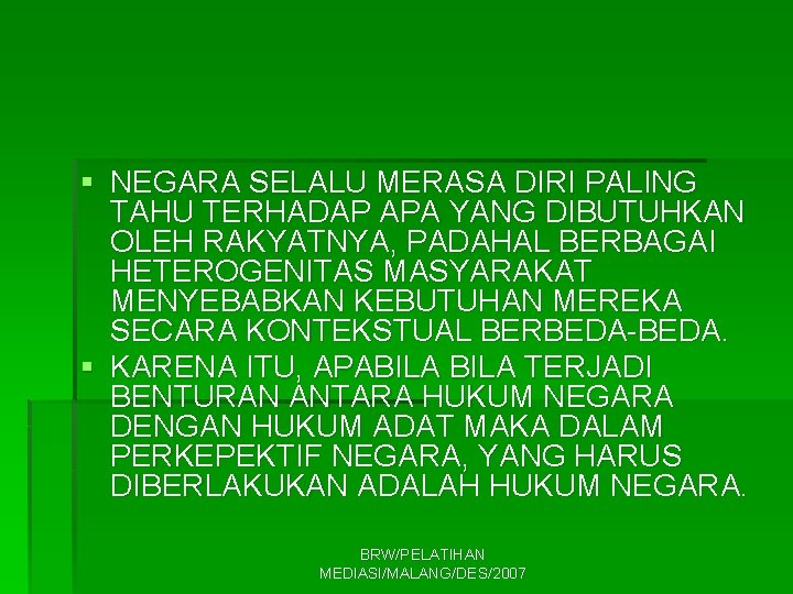 § NEGARA SELALU MERASA DIRI PALING TAHU TERHADAP APA YANG DIBUTUHKAN OLEH RAKYATNYA, PADAHAL