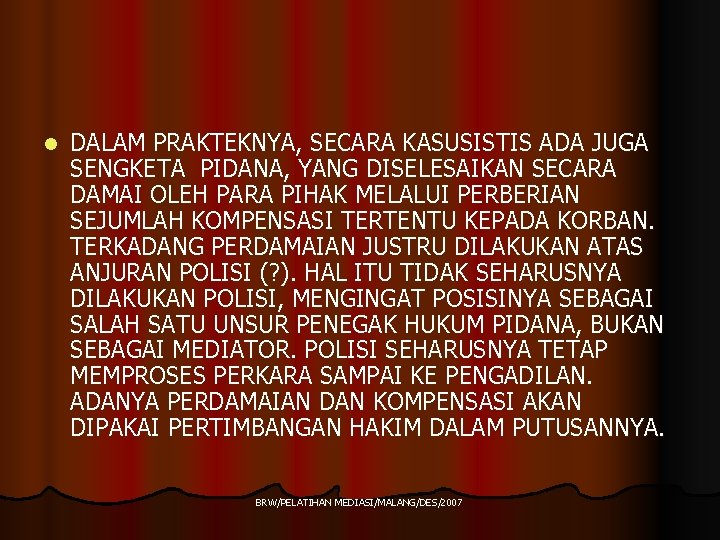 l DALAM PRAKTEKNYA, SECARA KASUSISTIS ADA JUGA SENGKETA PIDANA, YANG DISELESAIKAN SECARA DAMAI OLEH