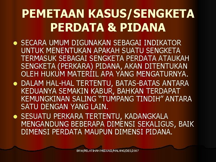 PEMETAAN KASUS/SENGKETA PERDATA & PIDANA SECARA UMUM DIGUNAKAN SEBAGAI INDIKATOR UNTUK MENENTUKAN APAKAH SUATU