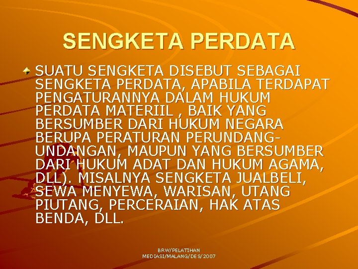 SENGKETA PERDATA SUATU SENGKETA DISEBUT SEBAGAI SENGKETA PERDATA, APABILA TERDAPAT PENGATURANNYA DALAM HUKUM PERDATA