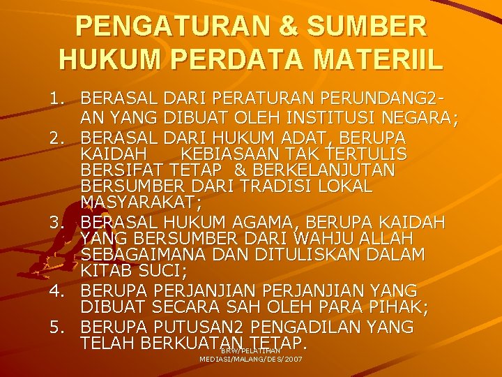 PENGATURAN & SUMBER HUKUM PERDATA MATERIIL 1. BERASAL DARI PERATURAN PERUNDANG 2 AN YANG