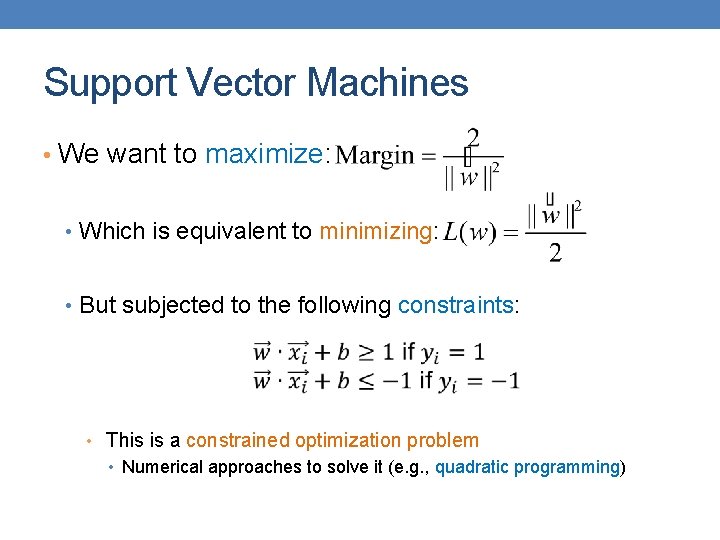 Support Vector Machines • We want to maximize: • Which is equivalent to minimizing: