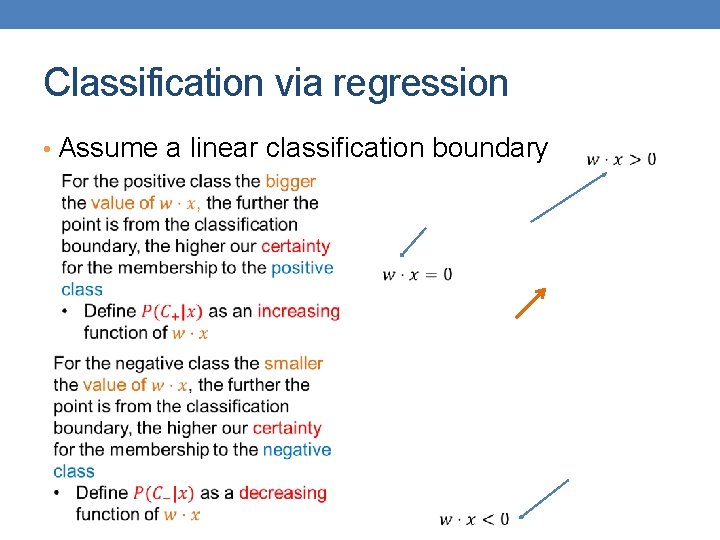 Classification via regression • Assume a linear classification boundary 
