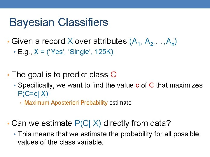 Bayesian Classifiers • Given a record X over attributes (A 1, A 2, …,