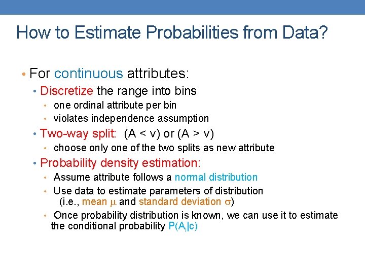 How to Estimate Probabilities from Data? • For continuous attributes: • Discretize the range