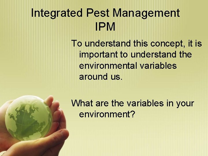Integrated Pest Management IPM To understand this concept, it is important to understand the