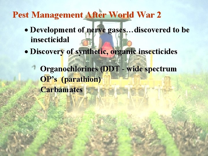 Pest Management After World War 2 · Development of nerve gases…discovered to be insecticidal