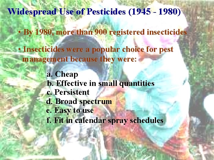 Widespread Use of Pesticides (1945 - 1980) • By 1980, more than 900 registered