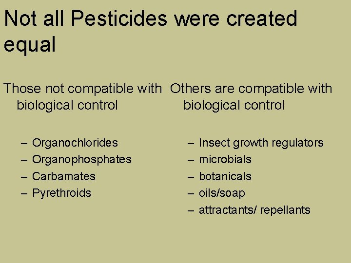 Not all Pesticides were created equal Those not compatible with Others are compatible with