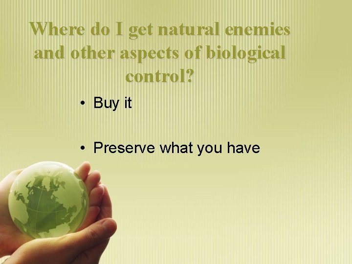 Where do I get natural enemies and other aspects of biological control? • Buy