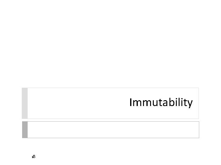 Immutability 18 