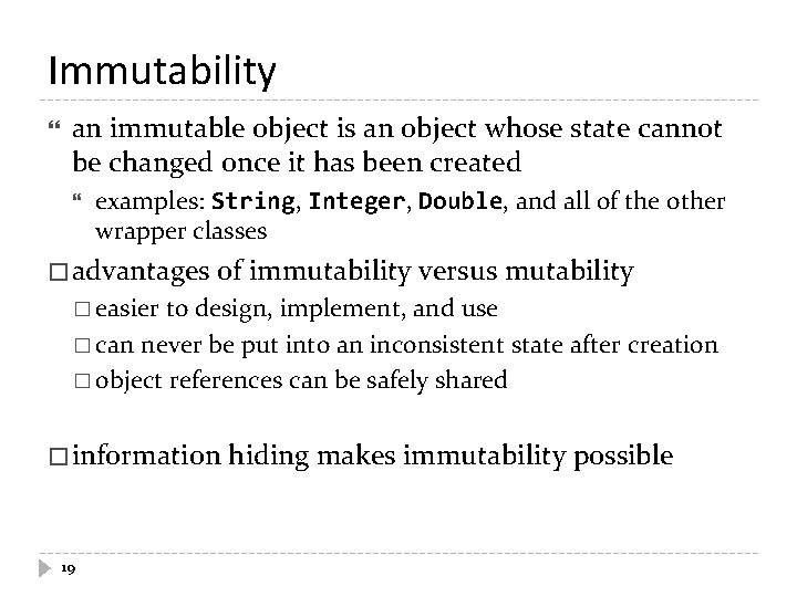 Immutability an immutable object is an object whose state cannot be changed once it