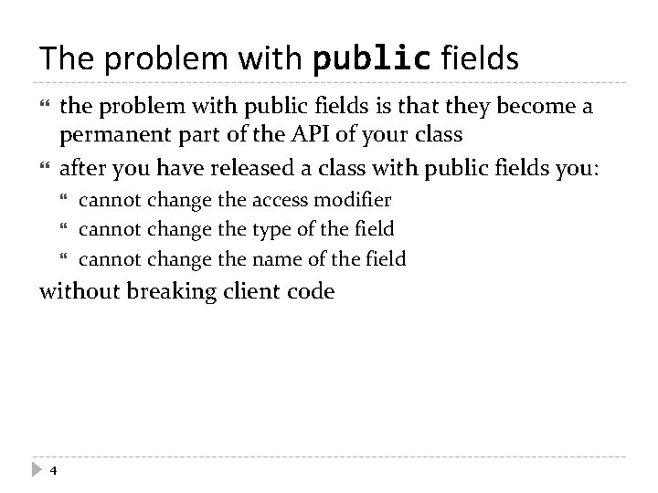 The problem with public fields the problem with public fields is that they become