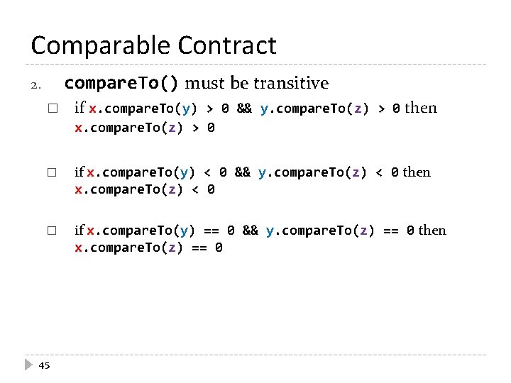 Comparable Contract compare. To() must be transitive 2. � if x. compare. To(y) >
