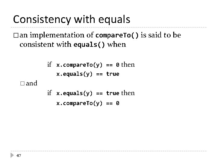 Consistency with equals � an implementation of compare. To() is said to be consistent