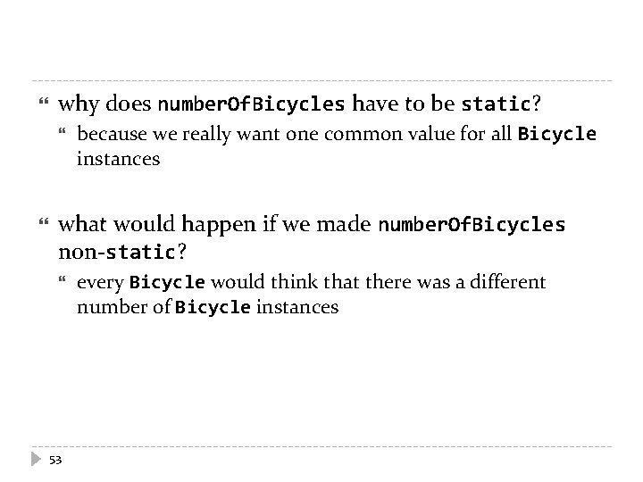  why does number. Of. Bicycles have to be static? because we really want