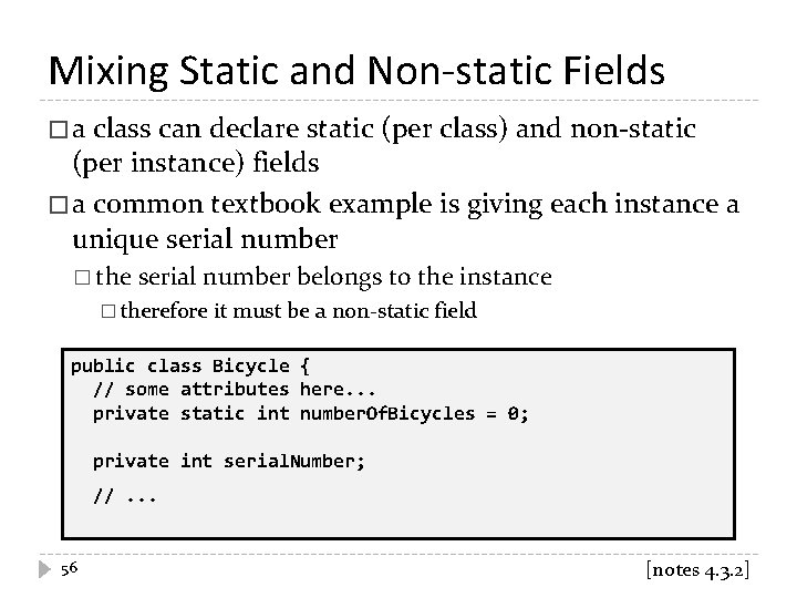 Mixing Static and Non-static Fields �a class can declare static (per class) and non-static
