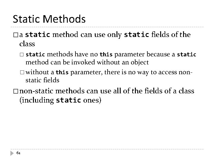 Static Methods �a static method can use only static fields of the class �