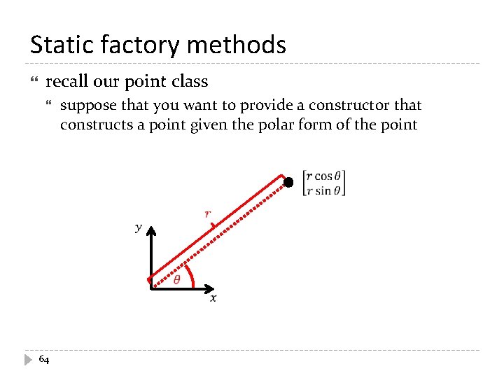 Static factory methods recall our point class 64 suppose that you want to provide